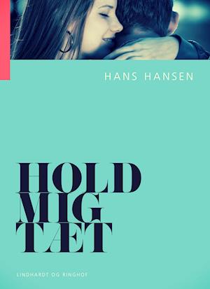 Cover for Hans Hansen · Hold mig tæt (Sewn Spine Book) [1. wydanie] (2019)