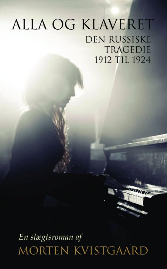 Cover for Morten Kvistgaard · Alla og klaveret - Den russiske tragedie 1912 til 1924 (Paperback Book) (2020)
