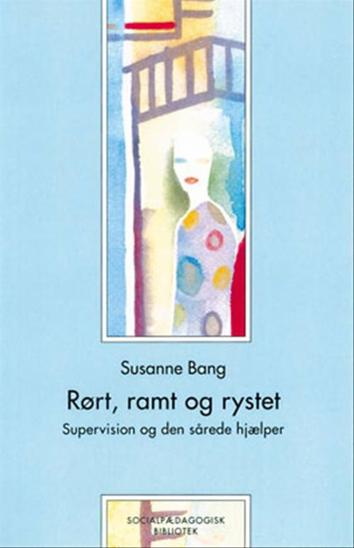 Cover for Susanne Bang · Socialpædagogisk Bibliotek: Rørt, ramt og rystet (Heftet bok) [1. utgave] (2004)