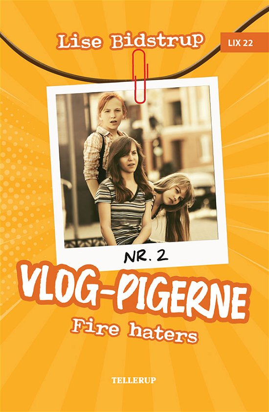 Vlog-pigerne, 2: Vlog-pigerne #2: Fire haters - Lise Bidstrup - Kirjat - Tellerup A/S - 9788758834092 - keskiviikko 22. huhtikuuta 2020