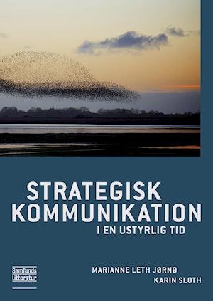 Strategisk kommunikation i en ustyrlig tid - Marianne Leth Jørnø og Karin Sloth - Livros - Samfundslitteratur - 9788759329092 - 14 de junho de 2019