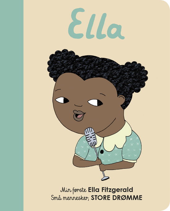 Små mennesker, store drømme: Min første Ella Fitzgerald - Maria Isabel Sanchez Vegara - Books - Forlaget Albert - 9788793752092 - March 15, 2020