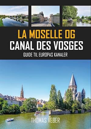 Cover for Thomas Veber · Guide til Europas kanaler: La Moselle og Canal des Vosges (Taschenbuch) [1. Ausgabe] (2024)