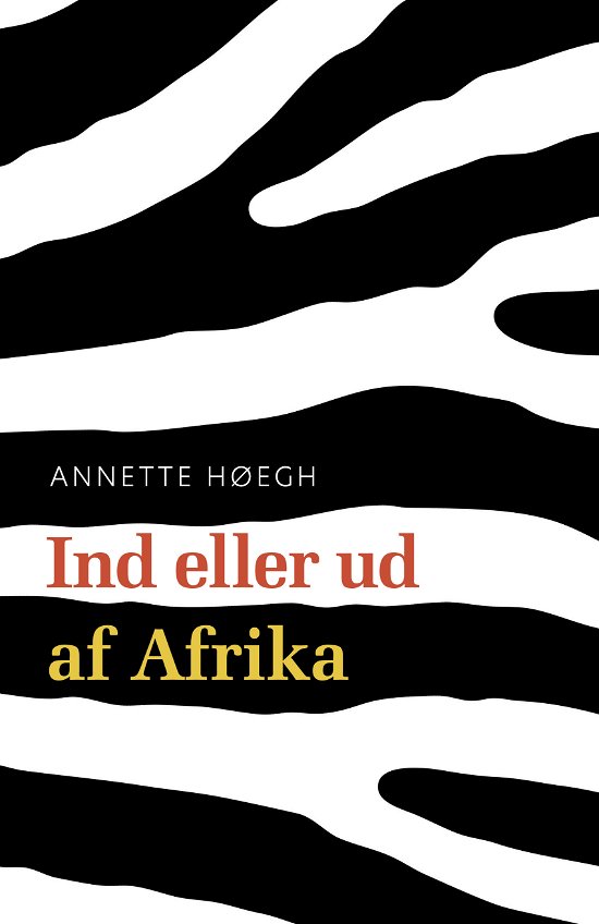 Cover for Annette Høegh · Ind eller ud af Afrika (Sewn Spine Book) [1th edição] (2022)