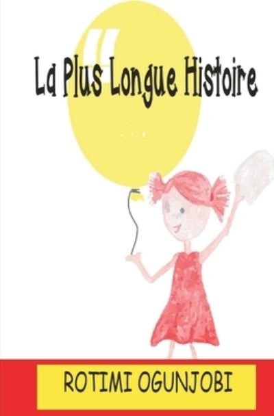 La Plus Longue Histoire - Rotimi Ogunjobi - Livres - Tektime - 9788835421092 - 17 mars 2021