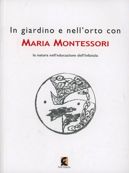 Cover for Maria Montessori · In Giardino E Nell'orto Con Maria Montessori. La Natura Nell'educazione Dell'infanzia (Book)