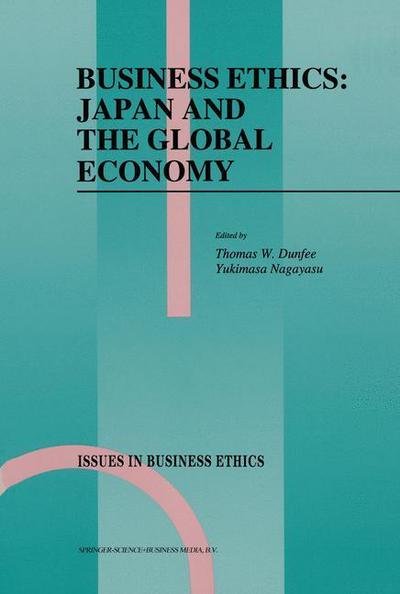 T W Dunfee · Business Ethics: Japan and the Global Economy - Issues in Business Ethics (Taschenbuch) [Softcover reprint of hardcover 1st ed. 1993 edition] (2010)