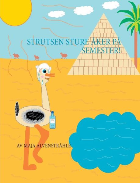 Cover for Maja Alvenstrahle · Strutsen Sture aker pa Semester! (Paperback Book) (2020)