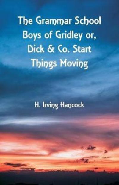 Cover for H Irving Hancock · The Grammar School Boys of Gridley (Paperback Book) (2018)