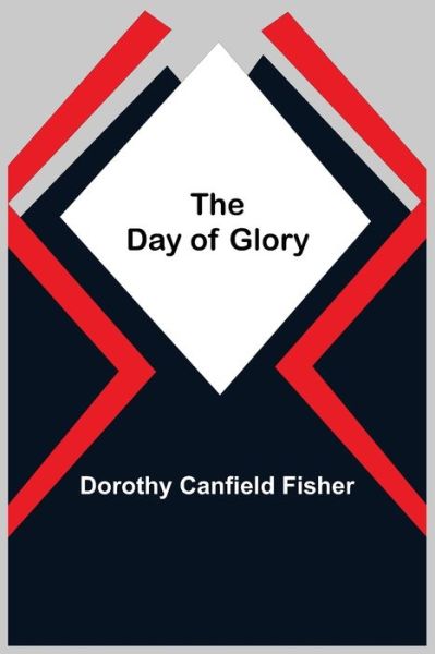 Cover for Dorothy Canfield Fisher · The Day of Glory (Paperback Book) (2021)