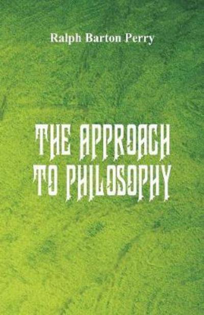 Cover for Ralph Barton Perry · The Approach to Philosophy (Pocketbok) (2017)