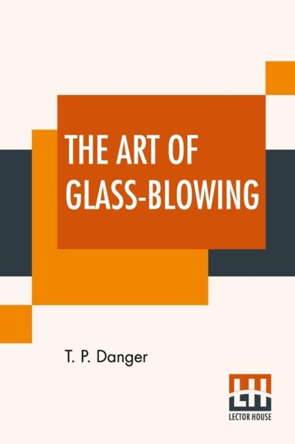 Cover for T P Danger · The Art Of Glass-Blowing (Paperback Bog) (2020)