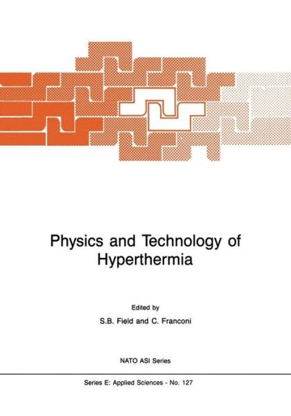 Physics and Technology of Hyperthermia - NATO Science Series E: - S B Field - Libros - Springer - 9789401081092 - 5 de enero de 2012