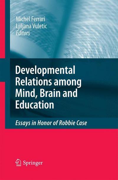 Cover for Michel Ferrari · Developmental Relations among Mind, Brain and Education: Essays in Honor of Robbie Case (Paperback Book) [2010 edition] (2014)