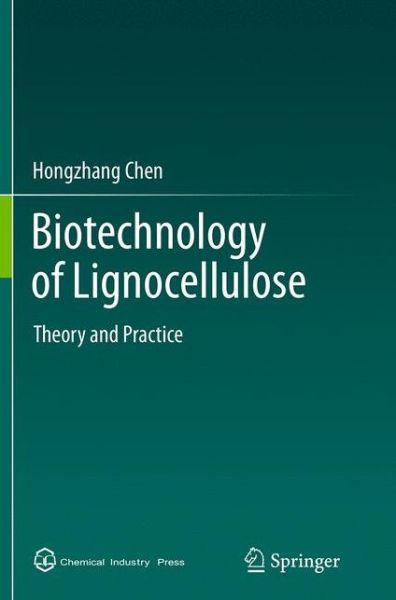 Hongzhang Chen · Biotechnology of Lignocellulose: Theory and Practice (Paperback Book) [Softcover reprint of the original 1st ed. 2014 edition] (2016)