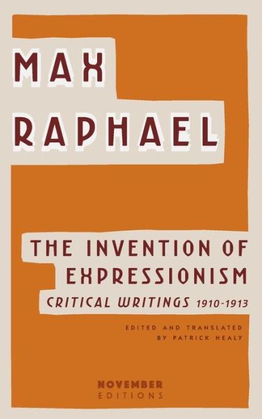 Cover for Max Raphael · The Invention of Expressionism (Paperback Book) (2016)