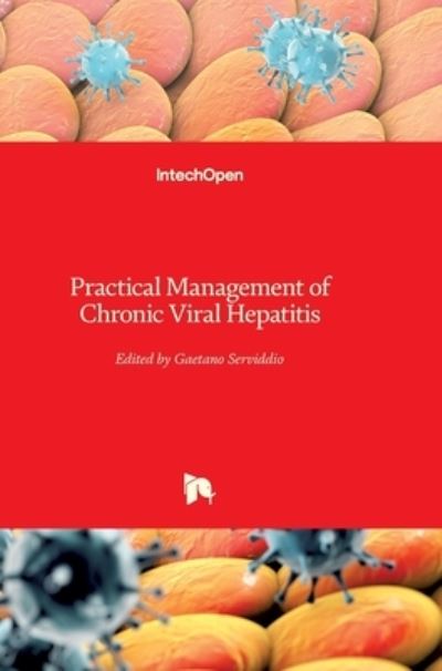 Practical Management of Chronic Viral Hepatitis - Gaetano Serviddio - Books - In Tech - 9789535111092 - May 29, 2013
