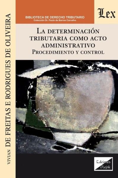 Cover for Vivian de Freitas Rodriguez de Oliveira · La Determinacion Tributaria Como Acto Administrativo. Procedimiento Y Control (Paperback Book) (2020)