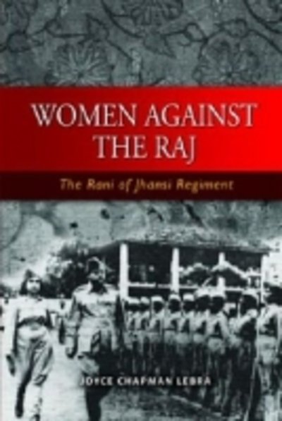 Cover for Joyce Chapman Lebra · Women Against the Raj the Rani of Jhansi Regiment (Gebundenes Buch) (2008)