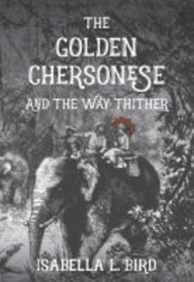 Cover for Isabella Bird · Golden Chersonese: and the Way Thither (Taschenbuch) (2022)