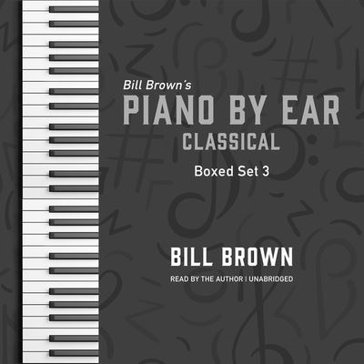 Cover for Bill Brown · Piano by Ear: Classical Box Set 3 (CD) (2021)