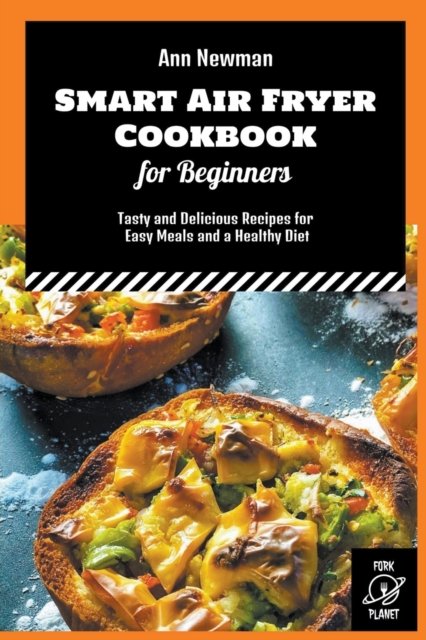 Cover for Ann Newman · Smart Air Fryer Cookbook for Beginners: Tasty and Delicious Recipes for Easy Meals and a Healthy Diet - Ann Newman Air Fryer Cookbooks (Pocketbok) (2022)