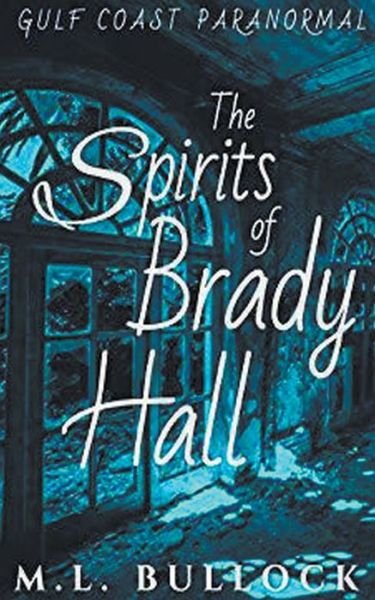 Cover for M L Bullock · The Spirits of Brady Hall (Taschenbuch) (2021)