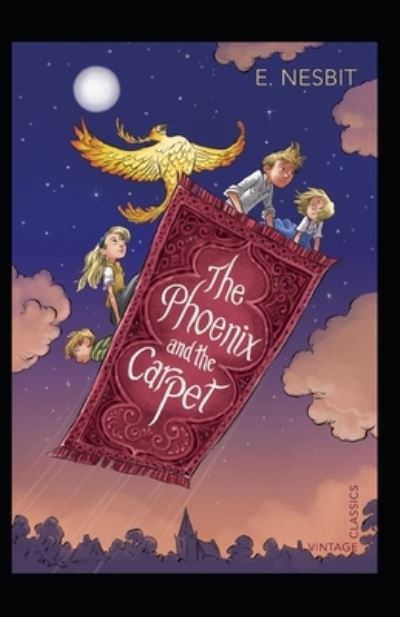 The Phoenix and the Carpet (Illustarted) - Edith Nesbit - Książki - Independently Published - 9798417529092 - 15 lutego 2022