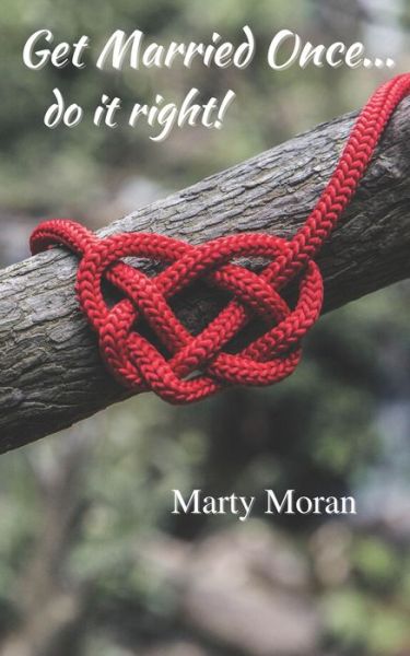 Cover for Marty Moran · Get Married Once... do it right! (Paperback Book) (2021)