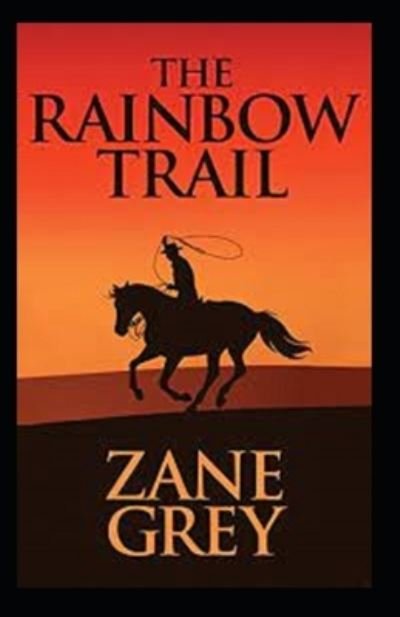 Cover for Zane Grey · The Rainbow Trail Annotated (Paperback Book) (2021)
