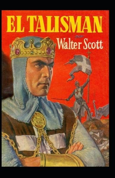 The Talisman: Walter Scott (Action & Adventure, Classics, Literature) [Annotated] - Walter Scott - Libros - Independently Published - 9798519908092 - 13 de junio de 2021