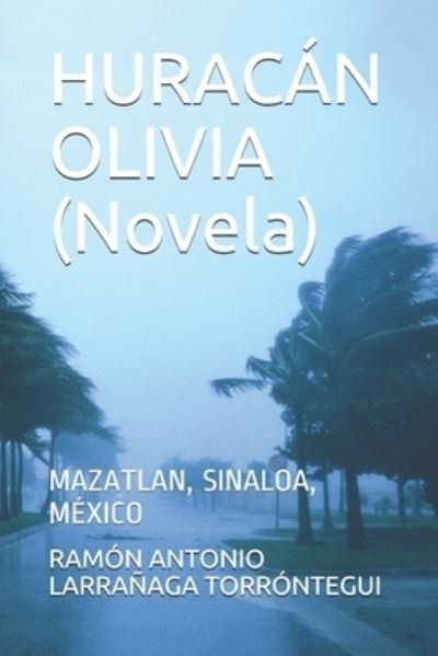 Cover for Ramon Antonio Larranaga Torrontegui · HURACAN OLIVIA (Novela) (Paperback Bog) (2020)