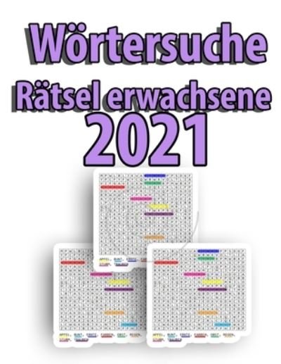 Cover for Wortsuchspiel Mss · Woertersuche ratsel erwachsene 2021 (Paperback Bog) (2020)
