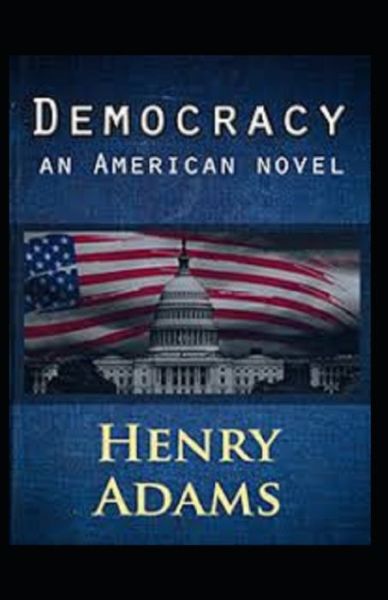 Cover for Henry Adams · Democracy, An American Novel Annotated (Paperback Book) (2021)