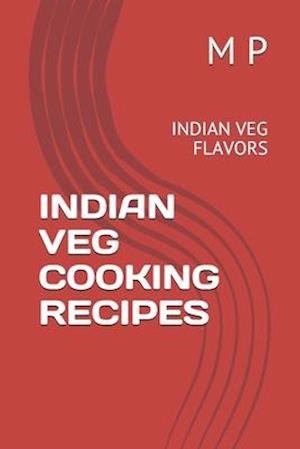 Cover for Sharda Parekh · Indian Veg Cooking Recipes (Book) (2020)