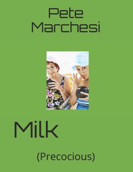 Milk - Pete Marchesi - Książki - Independently Published - 9798651990092 - 7 czerwca 2020