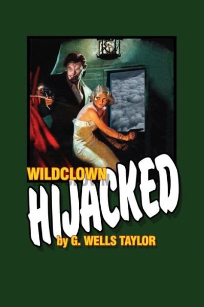 Cover for G Wells Taylor · Wildclown Hijacked - The Wildclown Mysteries (Paperback Bog) (2020)