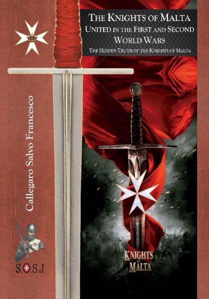 Cover for Salvo Francesco Callegaro · The Knights of Malta, united in the First and Second World Wars (Paperback Book) (2020)