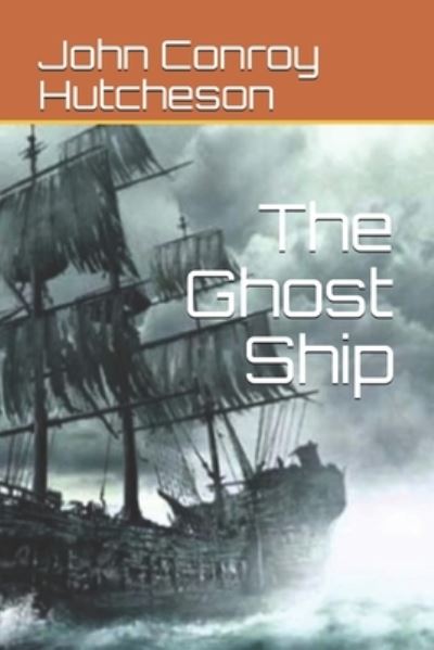 Cover for John Conroy Hutcheson · The Ghost Ship (Paperback Book) (2021)