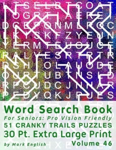 Cover for Mark English · Word Search Book For Seniors: Pro Vision Friendly, 51 Cranky Trails Puzzles, 30 Pt. Extra Large Print, Vol. 46 - Easy Vision Fit Mind Word Search (Paperback Book) [Large type / large print edition] (2020)