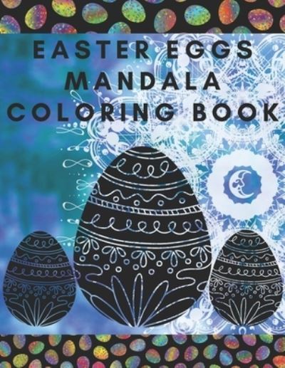 Cover for San Sebastian · Easter Eggs Mandala Coloring Book: Coloring book for adults, youth or as a gift with fun, easy and relaxing - Easter Coloring Book (Paperback Book) (2021)