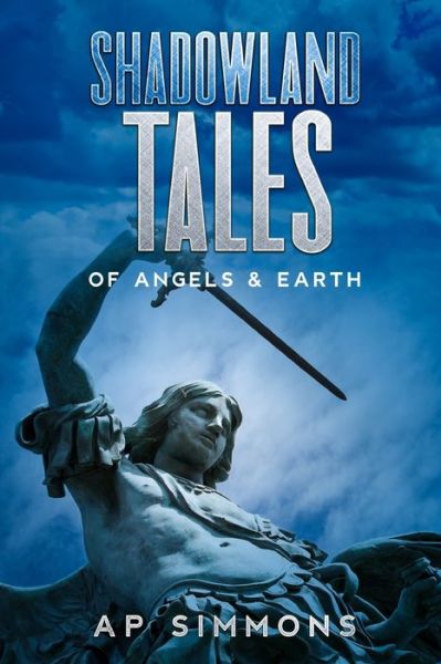 Cover for A P Simmons · Shadowland Tales: of Angels &amp; Earth - Shadowland Tales (Paperback Book) (2021)