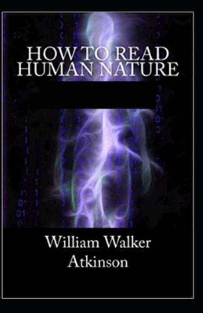 Cover for William Walker Atkinson · How to Read Human Nature (Paperback Book) [Illustrated edition] (2021)