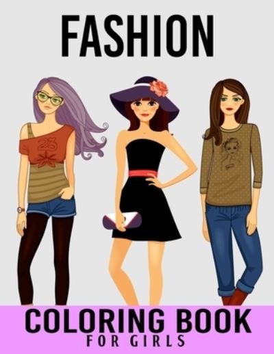 Cover for Pixelart Studio · Fashion Coloring Book for Girls: Fashion Coloring Activity Book for Girls With Gorgeous Fashion Style &amp; Cute Designs (Paperback Book) (2021)