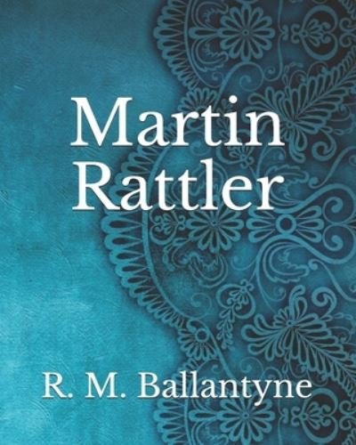 Cover for Robert Michael Ballantyne · Martin Rattler (Paperback Book) (2021)