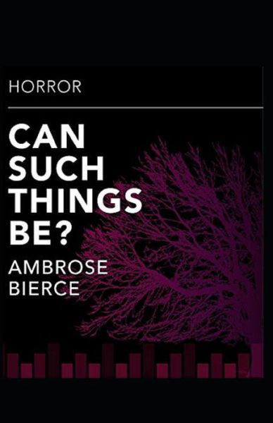 Cover for Ambrose Bierce · Can Such Things Be? (Paperback Bog) (2021)