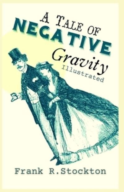 Cover for Frank R Stockton · A Tale of Negative Gravity (Taschenbuch) (2021)