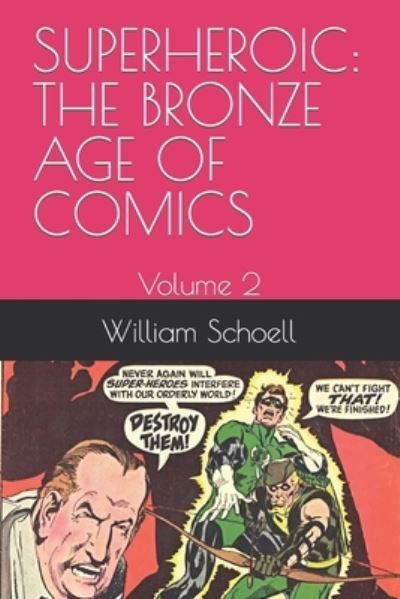 Cover for William Schoell · Superheroic: THE BRONZE AGE OF COMICS: Volume 2 (Pocketbok) (2022)