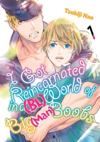 Cover for Tsukiji Nao · I Got Reincarnated in a (BL) World of Big (Man) Boobs 1 - I Got Reincarnated in a (BL) World of Big (Man) Boobs (Paperback Book) (2024)