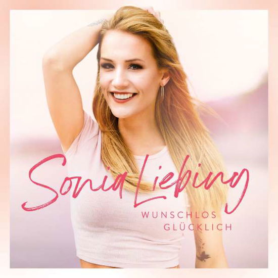 Wunschlos Glucklich - Sonia Liebing - Muziek - UNIVERSAL - 0602577522093 - 9 augustus 2019